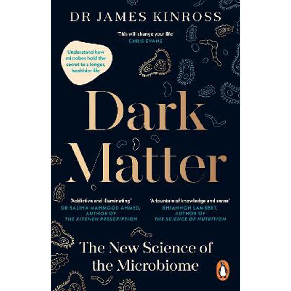 Dark Matter: The New Science of the Microbiome (Paperback) - James Kinross